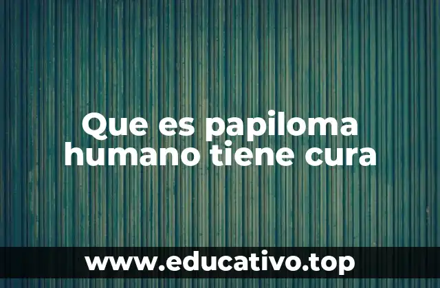 El papel del sistema inmunológico frente al VPH