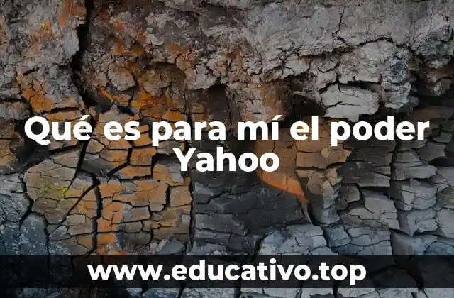 Qué es para mí el poder Yahoo