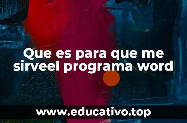 Que es para que me sirveel programa word