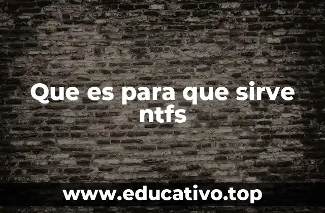 Que es para que sirve ntfs