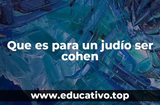 Que es para un judío ser cohen