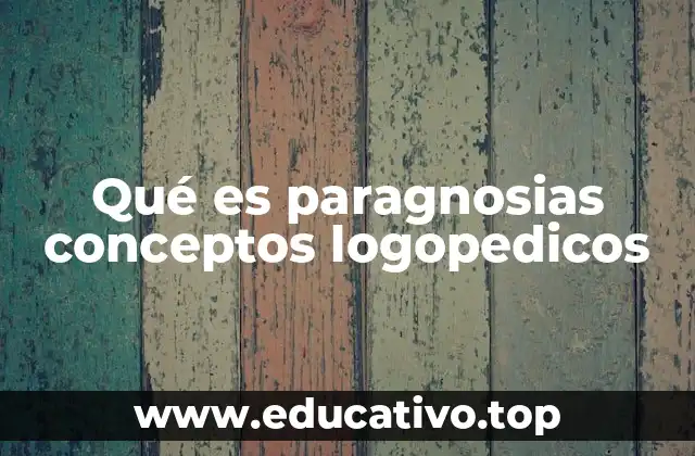 Qué es paragnosias conceptos logopedicos
