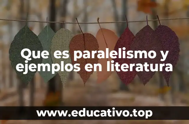 Que es paralelismo y ejemplos en literatura