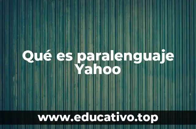 Qué es paralenguaje Yahoo