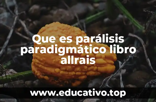 Que es parálisis paradigmático libro allrais