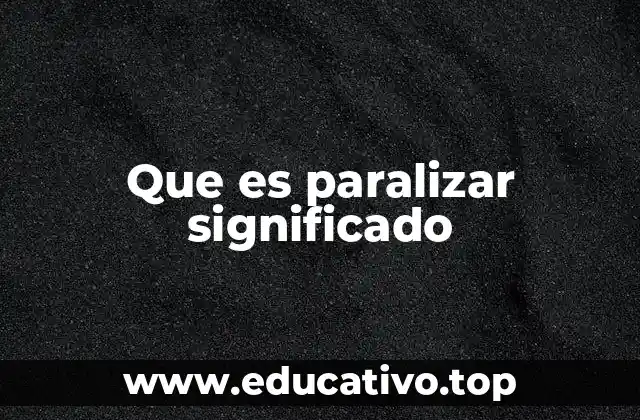 Que es paralizar significado