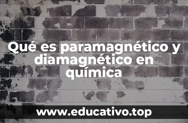 Qué es paramagnético y diamagnético en química
