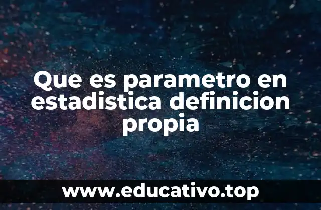Que es parametro en estadistica definicion propia
