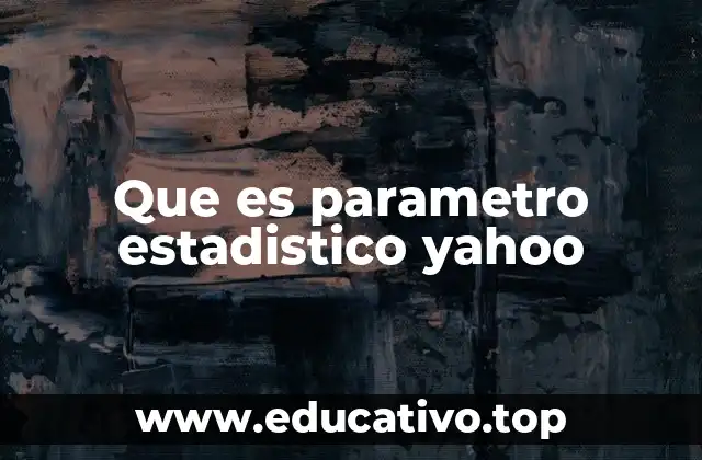 Que es parametro estadistico yahoo