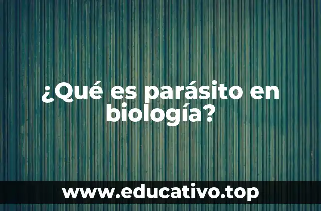 ¿Qué es parásito en biología?