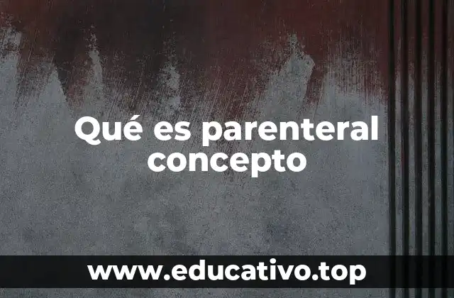 Qué es parenteral concepto