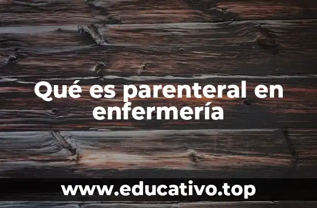 Qué es parenteral en enfermería