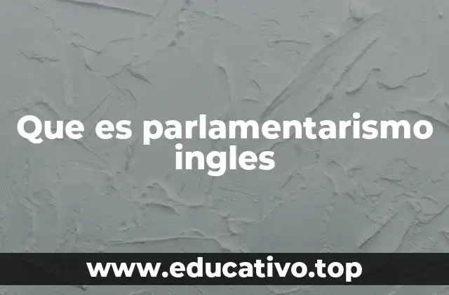 Que es parlamentarismo ingles