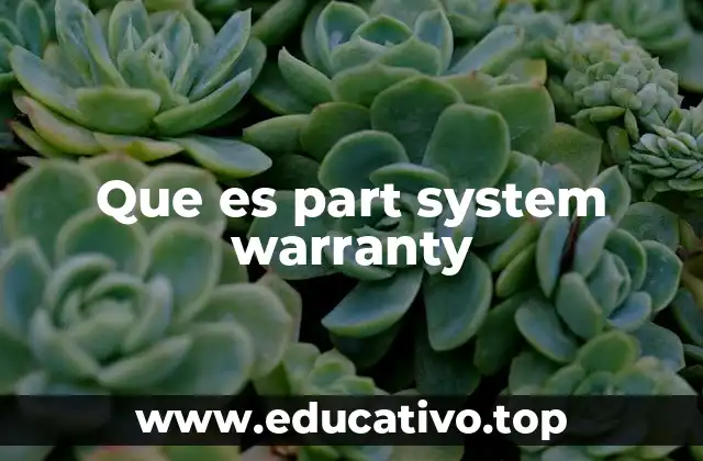 Que es part system warranty