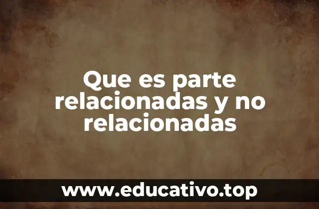 Que es parte relacionadas y no relacionadas