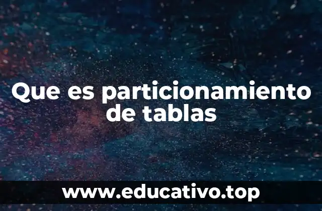 Que es particionamiento de tablas