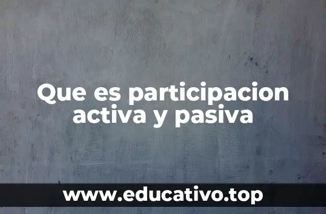 Que es participacion activa y pasiva