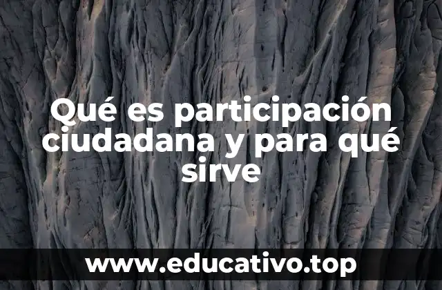 Qué es participación ciudadana y para qué sirve