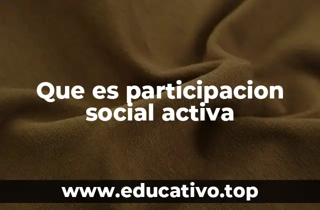 Que es participacion social activa