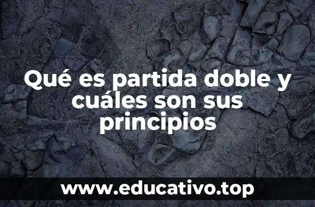 Qué es partida doble y cuáles son sus principios