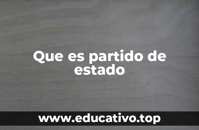 Que es partido de estado