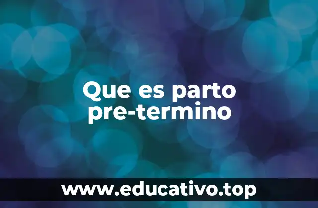 El impacto del parto prematuro en la salud neonatal