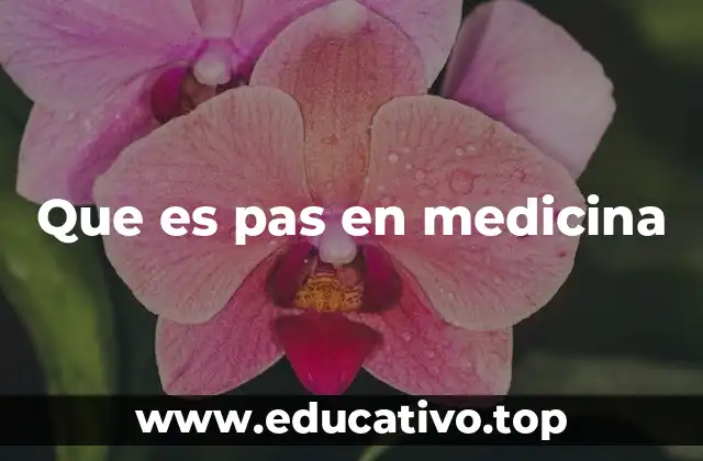 Que es pas en medicina