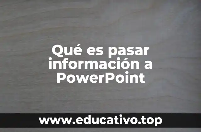 Qué es pasar información a PowerPoint