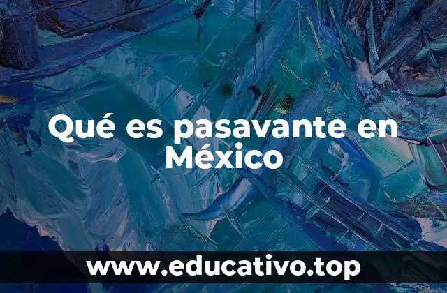 Qué es pasavante en México
