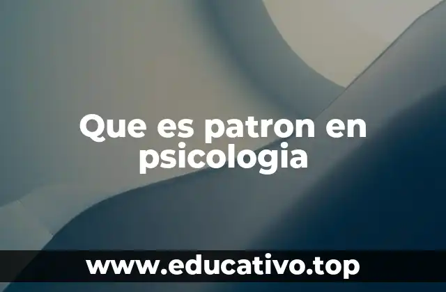 Que es patron en psicologia