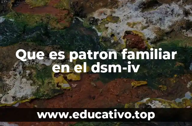 Que es patron familiar en el dsm-iv