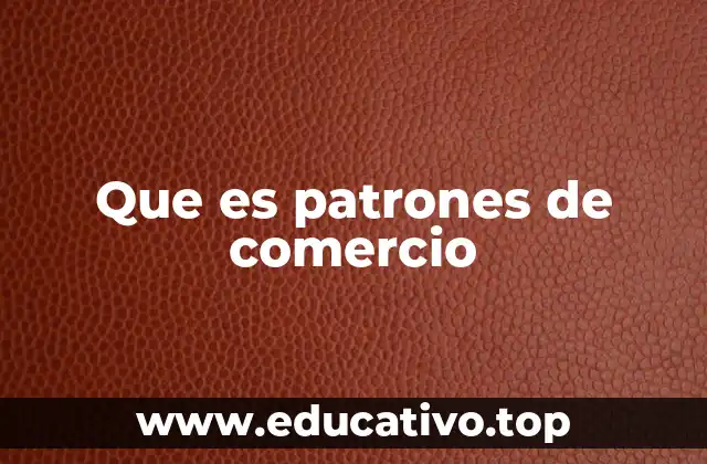 Que es patrones de comercio