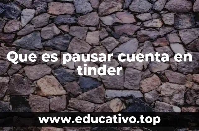 Que es pausar cuenta en tinder