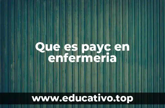 Que es payc en enfermeria