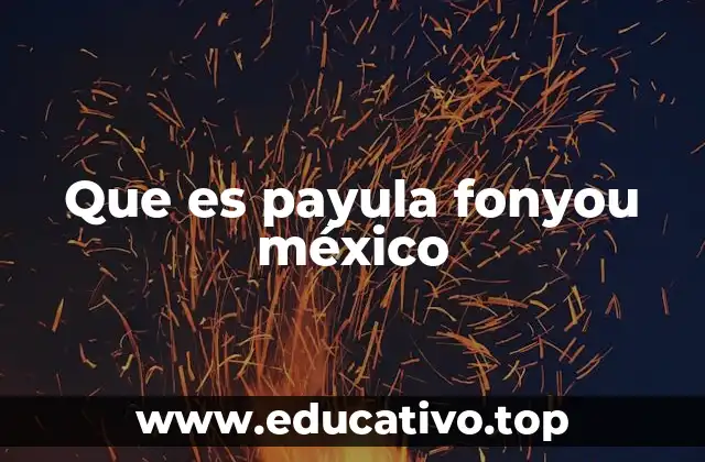 Que es payula fonyou méxico