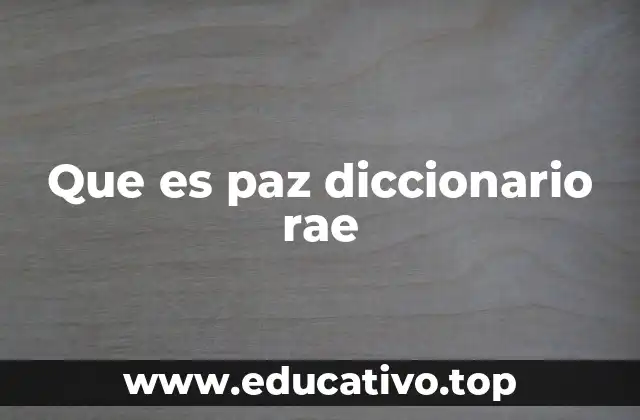 Que es paz diccionario rae