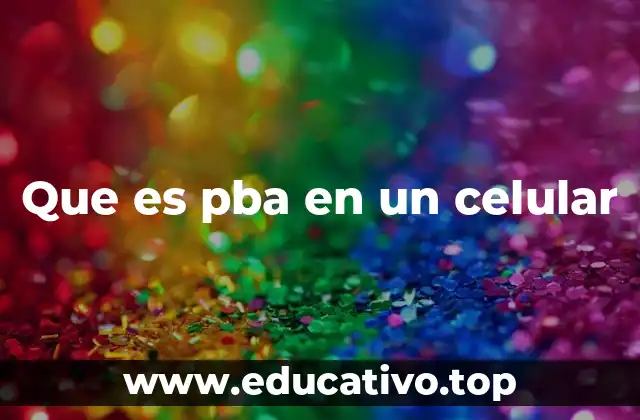 Que es pba en un celular