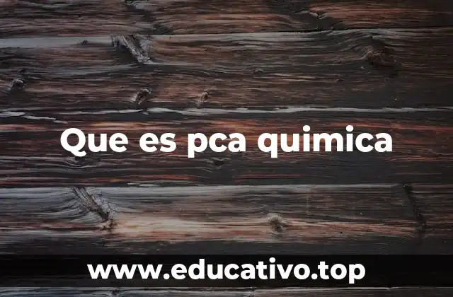 Que es pca quimica