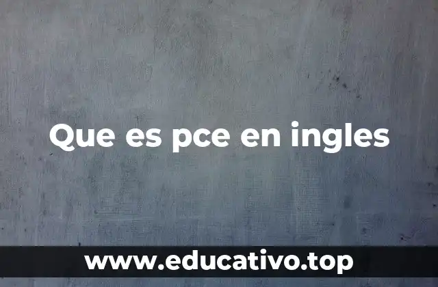 Que es pce en ingles