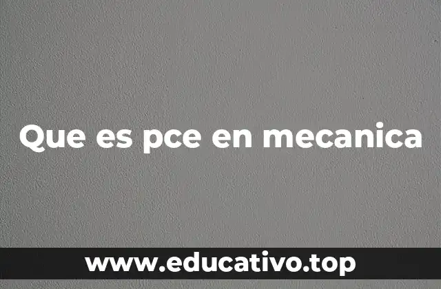 Que es pce en mecanica