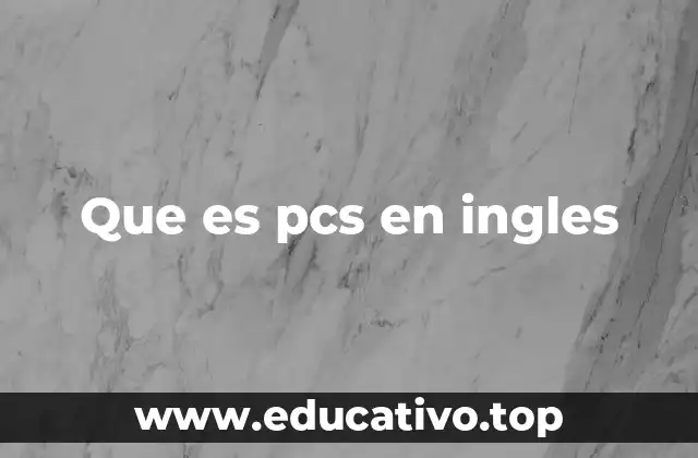 Que es pcs en ingles