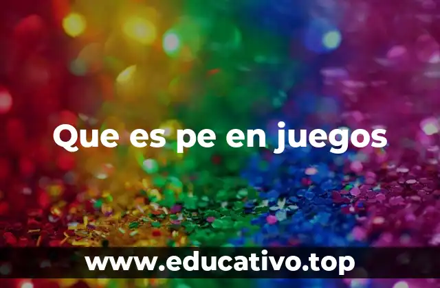 Que es pe en juegos