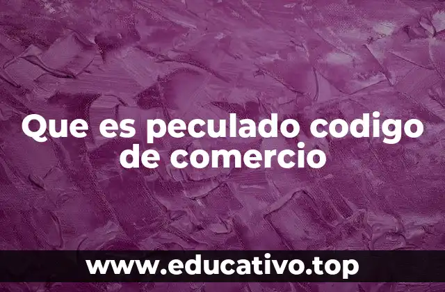 Que es peculado codigo de comercio