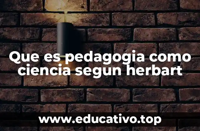 Que es pedagogia como ciencia segun herbart