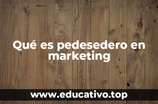 Qué es pedesedero en marketing