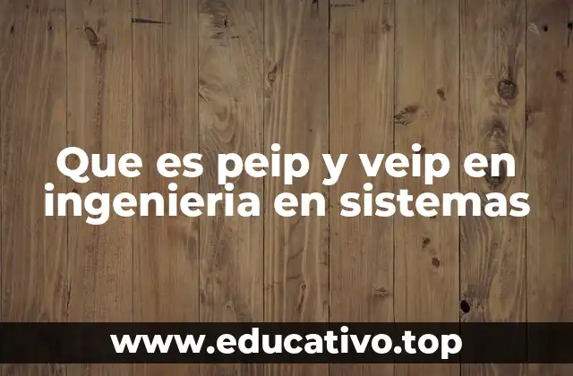 Que es peip y veip en ingenieria en sistemas