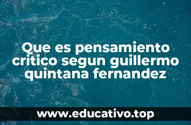 Que es pensamiento critico segun guillermo quintana fernandez