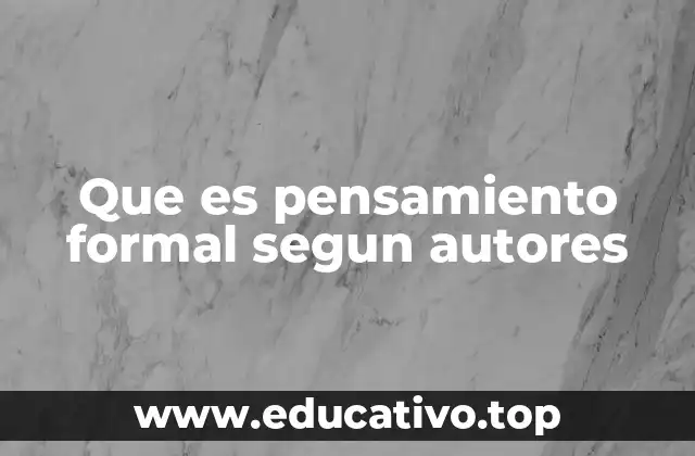 Que es pensamiento formal segun autores