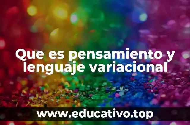 Que es pensamiento y lenguaje variacional