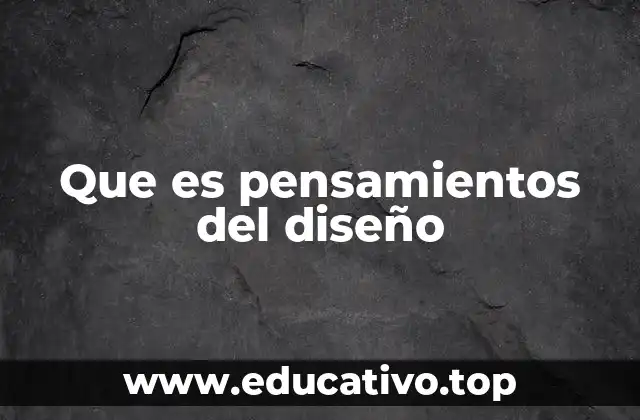 Que es pensamientos del diseño